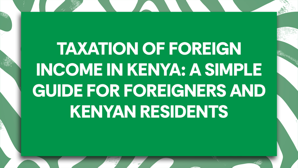 Taxtion of Foreign Income in Kenya by Quartet Consulting