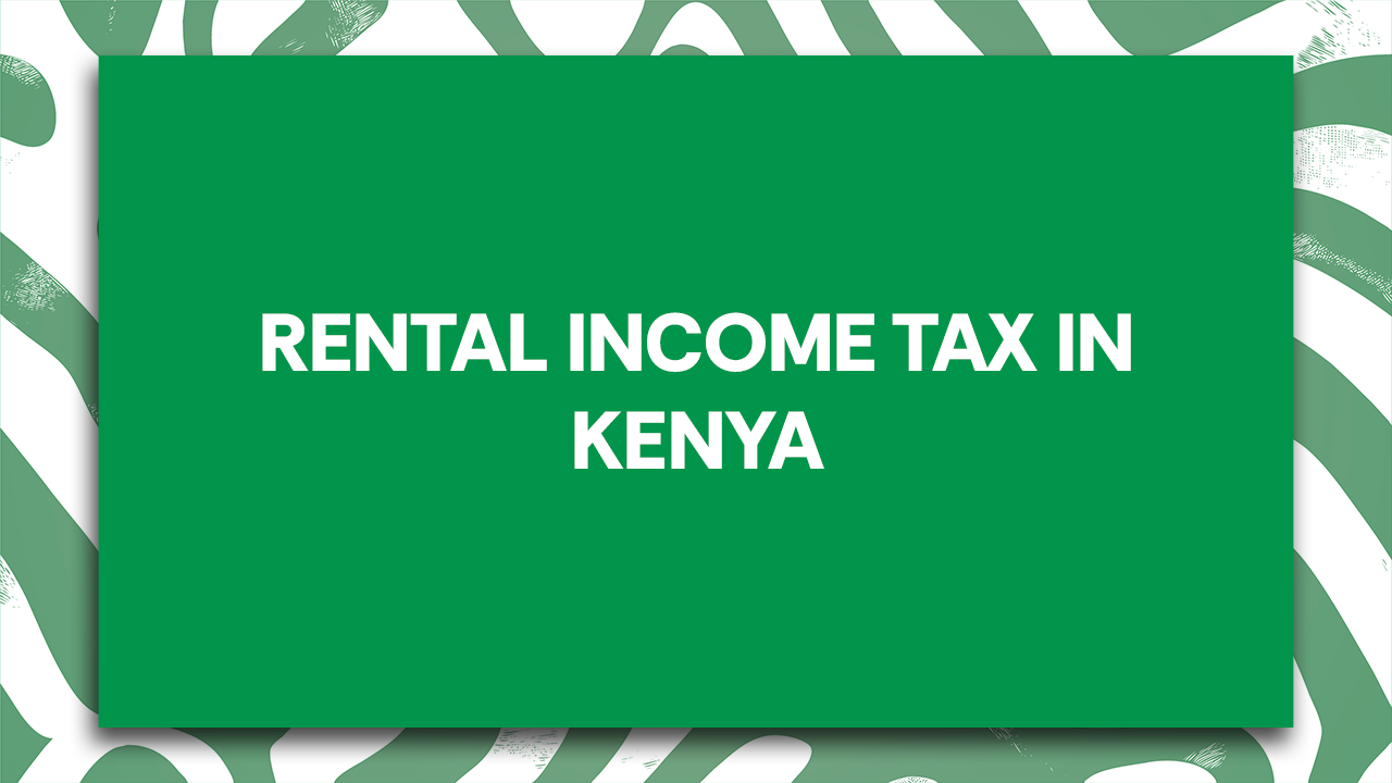 Rental Income Tax in Kenya (2026 Guide)  